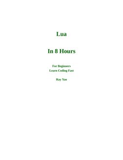 Lua
In 8 Hours
For Beginners
Learn Coding Fast
Ray Yao
