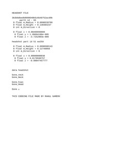 HEADSHOT FILE
3b3b9dbedb8008040b5c6b40752acd9b
      parth id - 93
 0 float m_Radius = 0.0990539789
 0 float m_Height = 0.130