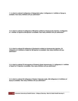 11. A client is ordered 5 milligrams of Haloperidol orally. 2 milligrams in 1 milliliter of Syrup is
available. How many mill