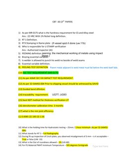 CBT -30 (3rd  PAPER) 
 
1) As per MR 0175 what is the hardness requirement for CS and Alloy steel 
Ans : 22 HRC With 1% Nic