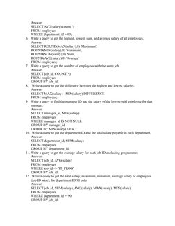 Answer:
SELECT AVG(salary),count(*) 
FROM employees 
WHERE department_id = 90;
6. Write a query to get the highest, lowest, s