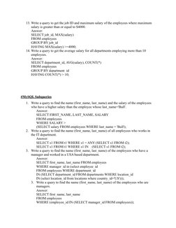 13. Write a query to get the job ID and maximum salary of the employees where maximum 
salary is greater than or equal to $40