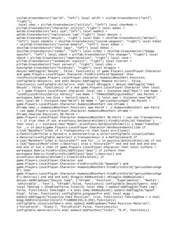visTab:CreateSector("world", "left") local selfC = visTab:CreateSector("self",
"right");
local vSec = plrTab:CreateSector("