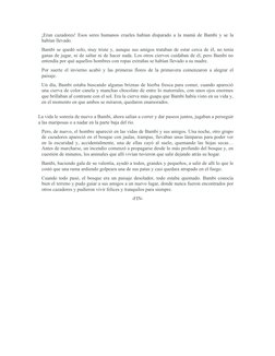 ¡Eran cazadores! Esos seres humanos crueles habían disparado a la mamá de Bambi y se la
habían llevado.
Bambi se quedó solo,