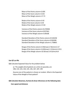 Mean of the Points column=3.695
Mean of the Score column=3.325
Mean of the Weigh column=17.71
Mode of the Points column=3.92