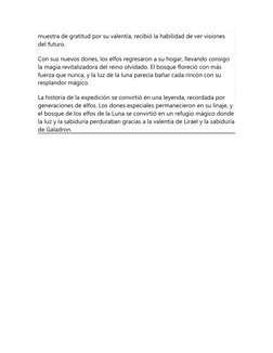 muestra de gratitud por su valentía, recibió la habilidad de ver visiones 
del futuro.
Con sus nuevos dones, los elfos regres