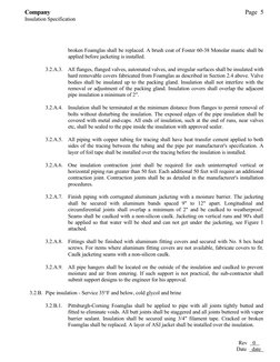 Company
Page  5
Insulation Specification
broken Foamglas shall be replaced. A brush coat of Foster 60-38 Monolar mastic shall