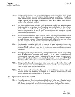 Company
Page  6
Insulation Specification
3.2.B.2.
Fittings shall be insulated with preformed fitting covers and with all join