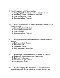 9. Trend Analysis is BEST described as:
A. Analyzing performance of similar projects over time
B. Examining project performan