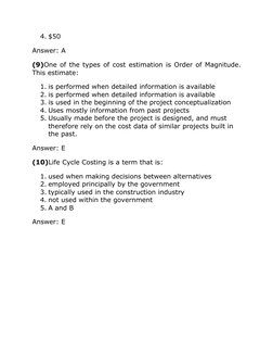 4. $50
Answer: A
(9)One of the types of cost estimation is Order of Magnitude. 
This estimate:
1. is performed when detailed