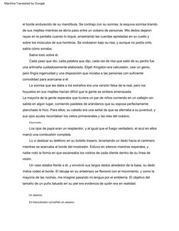 el  borde  endurecido  de  su  mandíbula.  Se  contrajo  con  su  sonrisa,  la  esquiva  sonrisa  tirando  
de  sus  mejillas