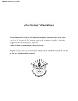 Advertencias  y  disparadores
Gracias  por  su  interés  en  leer  mi  libro.  Esta  historia  presenta  violencia  armada,  