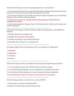 Which of the following does not aid in ensuring transparency in a Scrum project?
1. Scrum ensures that the project has an ope