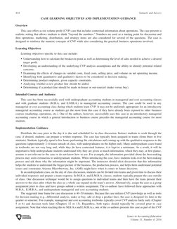 CASE LEARNING OBJECTIVES AND IMPLEMENTATION GUIDANCE
Overview
This case offers a cost volume proﬁt (CVP) case that includes c