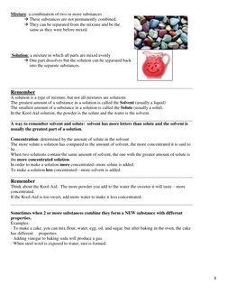 8 
Mixture: a combination of two or more substances 
 
 These substances are not permanently combined.  
 They can be sep