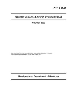 ATP 3-01.81 
Counter-Unmanned Aircraft System (C-UAS) 
AUGUST 2023 
DISTRIBUTION RESTRICTION: Approved for public release; di