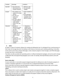 Translator 
Advantage 
Limitations 
Assembler 
Give precise and 
direct access to the 
computer hardware.
Difficult to code