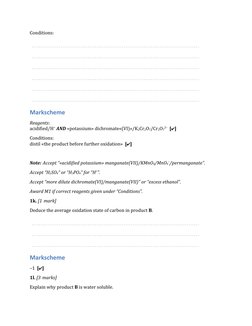Conditions:
Markscheme
Reagents:
acidified/H+ AND «potassium» dichromate«(VI)»/K2Cr2O7/Cr2O7
2–  [ ]
✔
Conditions:
distil «th
