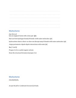 Markscheme
Any three of:
has an oxygen/O atom with a lone pair  [ ]
✔
that can form hydrogen bonds/H-bonds «with water molecu