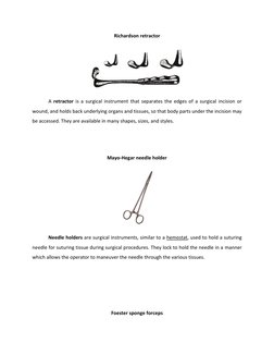 Richardson retractor 
 
A retractor is a surgical instrument that separates the edges of a surgical incision or 
wound, and h