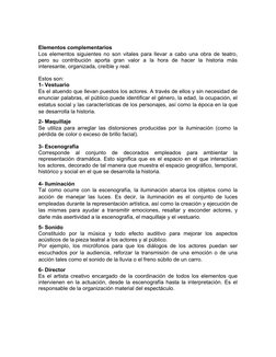 Elementos complementarios 
Los elementos siguientes no son vitales para llevar a cabo una obra de teatro,
pero  su  contribuc