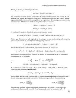 Análisis Cinemático de Mecanismos Planos 
 
25 
 
Pero 𝜃1 = 0 y las  j se eliminan por división: 
 
 
 
 
 
 
𝑎𝑠𝑒𝑛𝜃2 + 