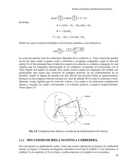 Análisis Cinemático de Mecanismos Planos 
 
26 
 
𝐴𝑡𝑎𝑛2 (𝜃4
2 ) + 𝐵𝑡𝑎𝑛(𝜃4
2 ) + 𝐶= 0 
En donde: 
 
 
 
 
 
𝐴= 𝑐?
