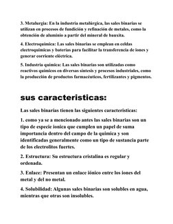 3. Metalurgia: En la industria metalúrgica, las sales binarias se 
utilizan en procesos de fundición y refinación de metales,