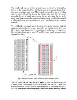 The breadboard consists of two terminal strips and two bus strips (often
broken in the centre). Each bus strip has two rows o