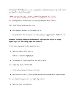 Similarly, the Triple Top shows two unsuccessful tries to continue an upwards trend 
and signifies a bearish reversal.
HOW DO