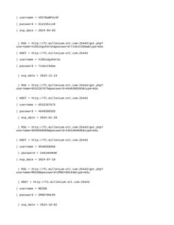 | username = V5h7BaBP4v3F 
| password = S1e15Gixs6 
| exp_date = 2024-04-03
 | M3U = http://f1.millenium-ott.com:25443/get.ph
