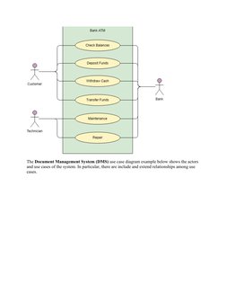The Document Management System (DMS) use case diagram example below shows the actors
and use cases of the system. In particul