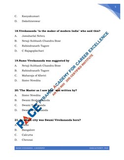 SWAMI VIVEKANANDA – A BIOGRAPHY 
EXAM AUTHORITY : PACE 
 
5 
C. 
Kanyakumari 
D. 
Dakshineswar 
 
18.Vivekananda "is the ma