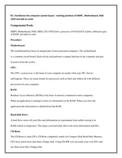 b) ) Familiarize the computer system layout : marking positions of SMPS , Motherboard, HDD 
,DVD and add on cards 
 
Componen