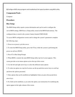 C) Configure BIOS setup program and troubleshoot the typical problem using BIOS utility. 
Components/Tools : 
Computer 
Proce