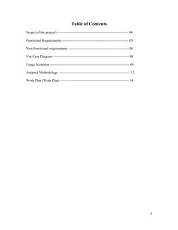 Table of Contents
Scope (of the project) ------------------------------------------------------------- 04
Functional Requirem