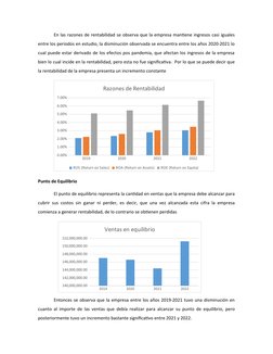 En las razones de rentabilidad se observa que la empresa mantiene ingresos casi iguales
entre los periodos en estudio, la dis