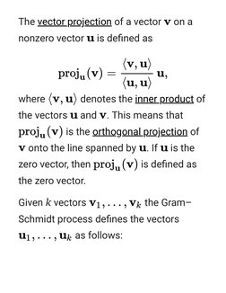 The vector projection  (https://en.m.wikipedia.org/wiki/Vector_projection)of a vector  on a
nonzero vector  is defined as
whe