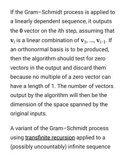 If the Gram–Schmidt process is applied to
a linearly dependent sequence, it outputs
the 0 vector on the ith step, assuming th