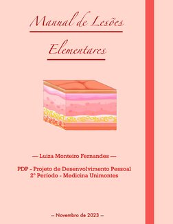 — Luiza Monteiro Fernandes —
PDP - Projeto de Desenvolvimento Pessoal 
2º Período - Medicina Unimontes 
 
Manual de Lesões 
E