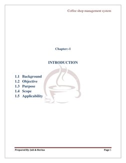 Coffee shop management system 
 
Prepared By: Juli & Herina 
Page 5 
 
 
 
 
 
 
 
Chapter:-1 
 
INTRODUCTION 
 
1.1 Backgrou