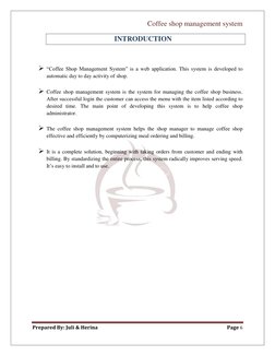 Coffee shop management system 
 
Prepared By: Juli & Herina 
Page 6 
 
 
 
INTRODUCTION  
 
 
 “Coffee Shop Management Syste