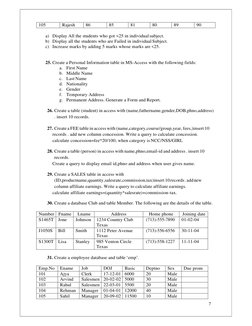 7  
 
 
 
 
105 
Rajesh 
86 
85 
81 
80 
89 
90 
 
a) Display All the students who got <25 in individual subject. 
b) Display
