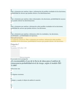a.
Plan o elementos por analizar, datos e información de posibles resultados de las decisiones, 
probabilidad de sucesos que