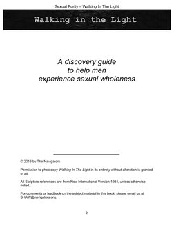Sexual Purity – Walking In The Light 
 
2 
 
 
 
 
 
A discovery guide 
to help men  
experience sexual wholeness