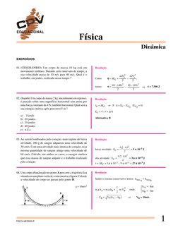 Resolução
Como:
τττττ = ∆EC = 
mV
mV
f
i
2
2
2
2
−
,
temos:
τττττ = 10
40
2
10
10
2
2
2
.
.
(
)
(
)
−
   ⇒   τττττ = 7.500 J