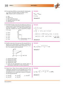 EDUCACIONAL
FÍSICA
       DINÂMICA
10
FISCOL-MED3003-R
Resolução
EMantes = EMdepois
P . h = EC
Alternativa B
Resolução
a = F