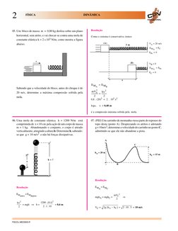 EDUCACIONAL
FÍSICA
       DINÂMICA
2
FISCOL-MED3003-R
Resolução
Como o sistema é conservativo, temos:
E
E
M
M
A
B
=
mV
kx
A
2