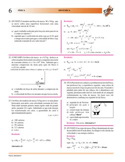 EDUCACIONAL
FÍSICA
       DINÂMICA
6
FISCOL-MED3003-R
Resolução:
a) τFat = ∆Ec = 0 – 
2
2
0
MV
10.10
2
2
−
=
= – 500 = – 5 x