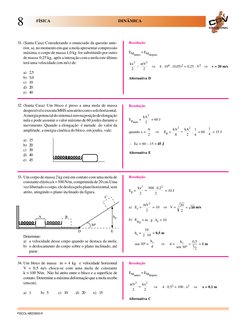 EDUCACIONAL
FÍSICA
       DINÂMICA
8
FISCOL-MED3003-R
Resolução
EMantes = EMdepois
kx
mV
2
2
2
2
−
   ⇒    4 . 104 . (0,05)2